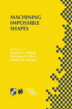 Machining Impossible Shapes - Olling, Gustav J. / Choi, Byoung K. / Jerard, Robert B. (Hgg.)