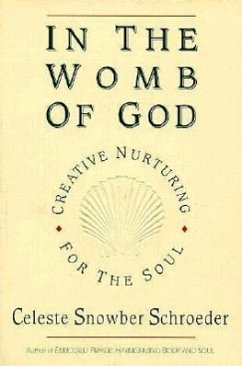 In the Womb of God: Creative Nurturing for the Soul - Schroeder, Celeste Snowber