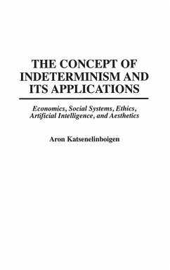 The Concept of Indeterminism and Its Applications - Katsenelinboigen, Aron