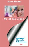 So ist das Leben