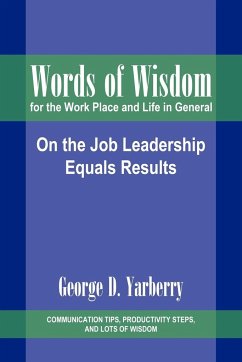Words of Wisdom for the Work Place and Life in General - Yarberry, George D.