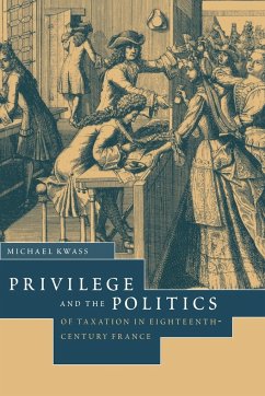 Privilege and the Politics of Taxation in Eighteenth-Century France - Kwass, Michael; Michael, Kwass