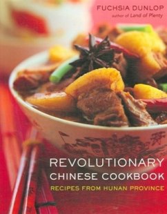 Revolutionary Chinese Cookbook: Recipes from Hunan Province - Dunlop, Fuchsia