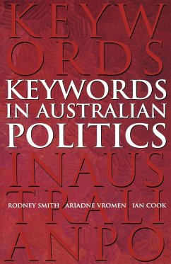 Keywords in Australian Politics - Smith, Rodney; Cook, Ian; Vromen, Ariadne