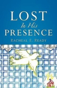 Lost In His Presence - Ready, Racheal E.
