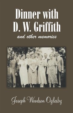 Dinner with D. W. Griffith and Other Memories - Oglesby, Joseph Woodson