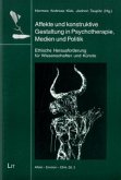 Affekte und konstruktive Gestaltung in Psychotherapie, Medien und Politik
