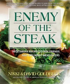 Enemy of the Steak: Vegetarian Recipes to Win Friends and Influence Meat-Eaters - Goldbeck, Nikki; Golbeck, David