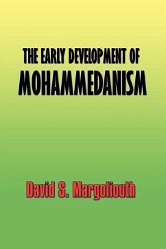 The Early Development of Mohammedanism - Margoliouth, David S.