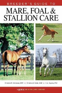 Breeder's Guide to Mare, Foal & Stallion Care - Schweizer, Christine M.; Cable, Christina S.; Squires, E. L.