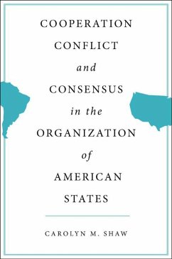 Cooperation, Conflict and Consensus in the Organization of American States - Shaw, C.