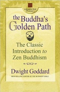 The Buddha's Golden Path: The Classic Introduction to Zen Buddhism - Goddard, Dwight