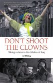 Don't Shoot the Clowns: Taking a Circus to the Children of Iraq