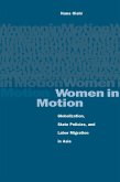 Women in Motion: Globalization, State Policies, and Labor Migration in Asia