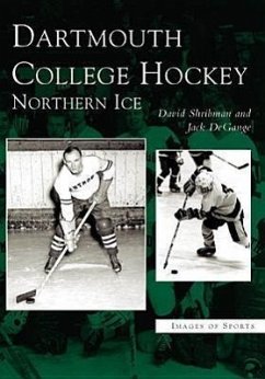 Dartmouth College Hockey: Northern Ice - Shribman, David