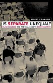 Is Separate Unequal?: Black Colleges and the Challenge to Desegregation