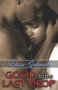 Good to the Last Drop (Peace in the Storm Publishing Presents) - Gabrielle, Elissa