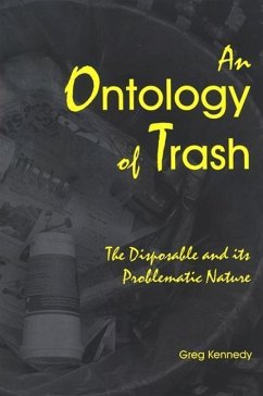 An Ontology of Trash: The Disposable and Its Problematic Nature - Kennedy, Greg