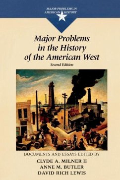 Major Problems in the History of the American West - Paterson, Thomas G.; Milner, Clyde A., II; Butler, Anne