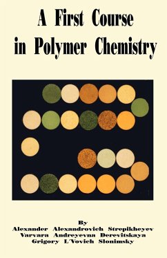 First Course in Polymer Chemistry, A - Stepikheyev, Alexander A.; Derevitskaya, Varvara A.; Slonimsky, Grigory L.