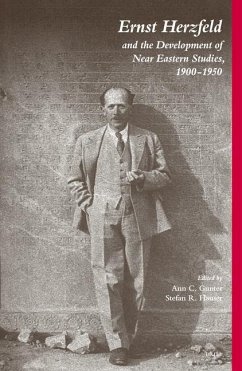 Ernst Herzfeld and the Development of Near Eastern Studies 1900-1950 - Gunter, Ann C. / Hauser, Stefan R. (eds.)