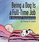 Being a Dog Is a Full-Time Job