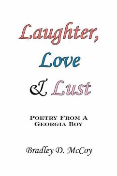 Laughter, Love and Lust: Poetry From A Georgia Boy - McCoy, Bradley D.