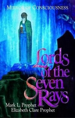 Lords of the Seven Rays: Mirror of Consciousness - Prophet, Elizabeth Clare (Elizabeth Clare Prophet); Prophet, Mark L. (Mark L. Prophet)
