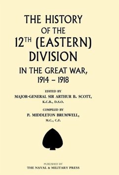 History of the 12th (Eastern) Division in the Great War - Scott, Arthur B.