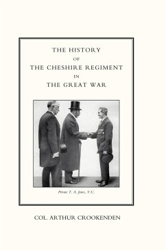 HISTORY OF THE CHESHIRE REGIMENT IN THE GREAT WAR - Col. Arthur Crookenden