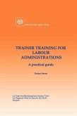 Trainer training for labour administrations. A practical guide