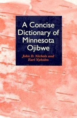 A Concise Dictionary of Minnesota Ojibwe A Concise Dictionary of Minnesota Ojibwe