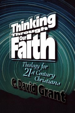 Thinking Through Our Faith - Grant, C. David