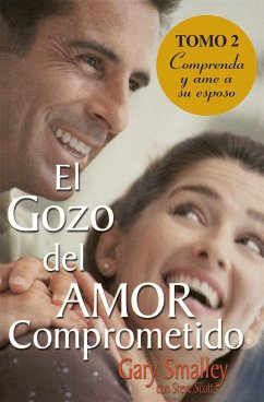 El gozo del amor comprometido - Smalley, Gary; Scott, Steve