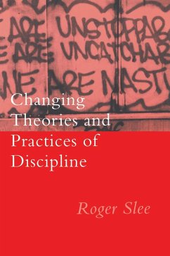 Changing Theories And Practices Of Discipline - Slee, Roger