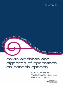 Calkin Algebras and Algebras of Operators on Banach Spaces - Caradus, S R; Pfaffenberger, W E; Tood, Bertram