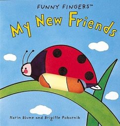 My New Friends: A Funny Fingers Book - Blume, Karin; Pokornik, Brigitte; Pokornik, Brigitte