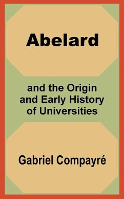 Abelard and the Origin and Early History of Universities - Compayri, Gabriel