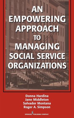 An Empowering Approach to Managing Social Service Organizations - Hardina, Donna; Middleton, Jane; Montana, Salvador
