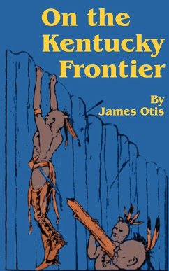 On the Kentucky Frontier - Otis, James