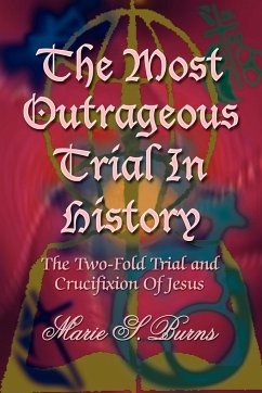 The Most Outrageous Trial In History - Burns, Marie S.