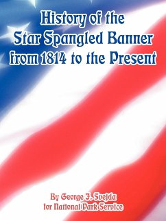 History of the Star Spangled Banner from 1814 to the Present - Svejda, George J.; National Park Service