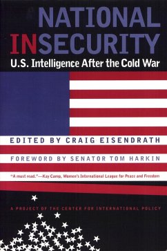 National Insecurity: U.S. Intelligence After the Cold War - Eisendrath, Craig