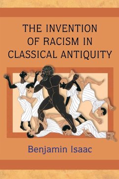 The Invention of Racism in Classical Antiquity - Isaac, Benjamin