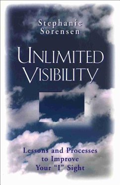 Unlimited Visiblity: Lessons and Processes to Improve Your I Sight - Sorensen, Stephanie