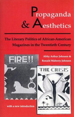 Propaganda and Aesthetics: The Literary Politics of Afro-American Magazines in the Twentieth Century - Johnson, Abby Arthur; Johnson, Ronald Maberry