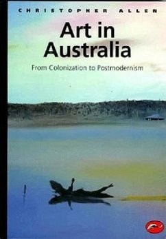 Art in Australia: From Colonization to Postmodernism - Allen, Christopher