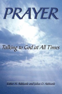 Prayer: Talking to God at All Times - Adekunle, Esther A.; Adekunle, Julius O.