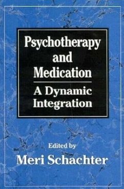 Psychotherapy and Medication: A Dynamic Integration - Schachter, Meri