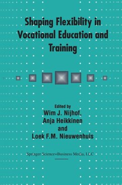 Shaping Flexibility in Vocational Education and Training - Nijhof, W.J. / Heikkinen, Anja / Nieuwenhuis, Loek F.M. (Hgg.)